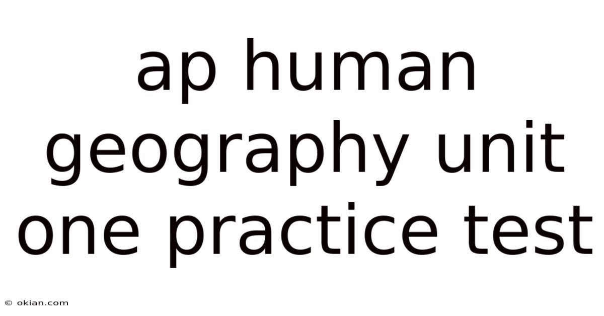 Ap Human Geography Unit One Practice Test