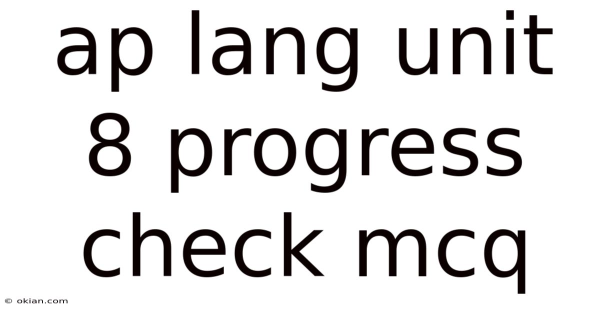 Ap Lang Unit 8 Progress Check Mcq
