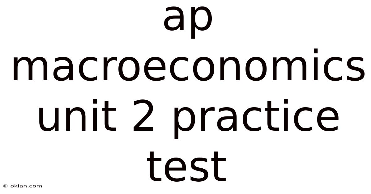 Ap Macroeconomics Unit 2 Practice Test