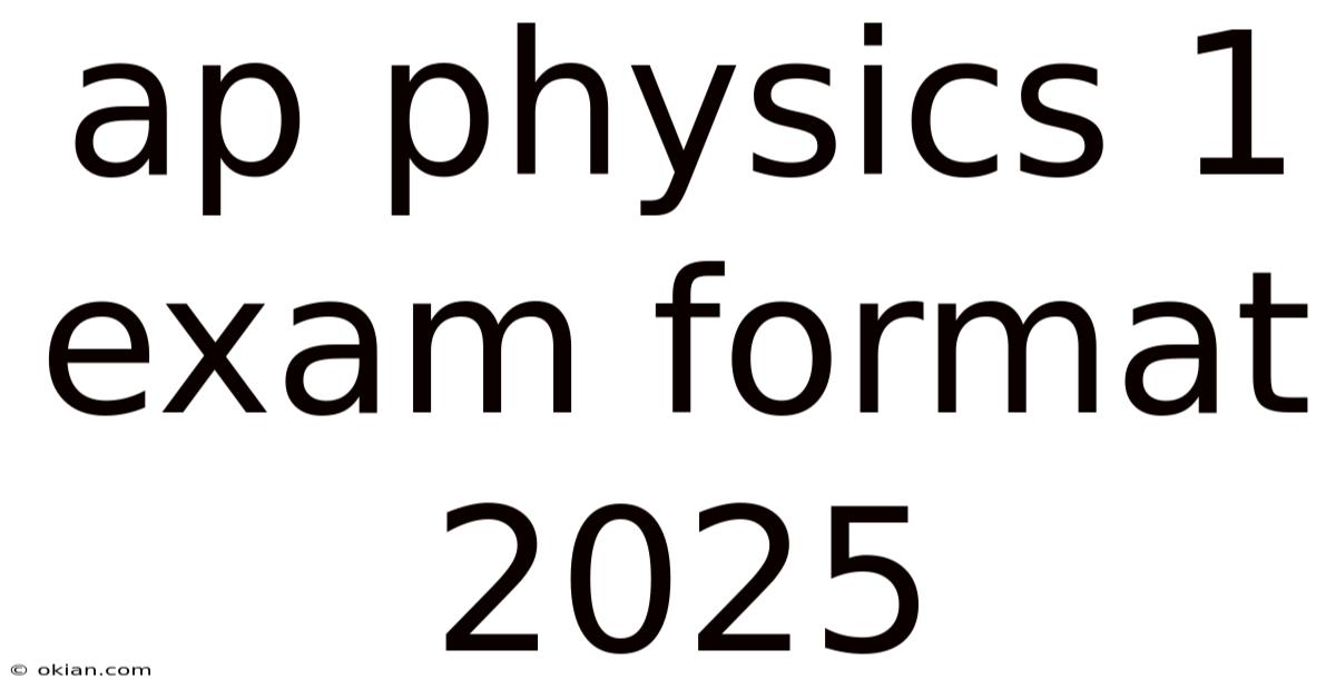 Ap Physics 1 Exam Format 2025