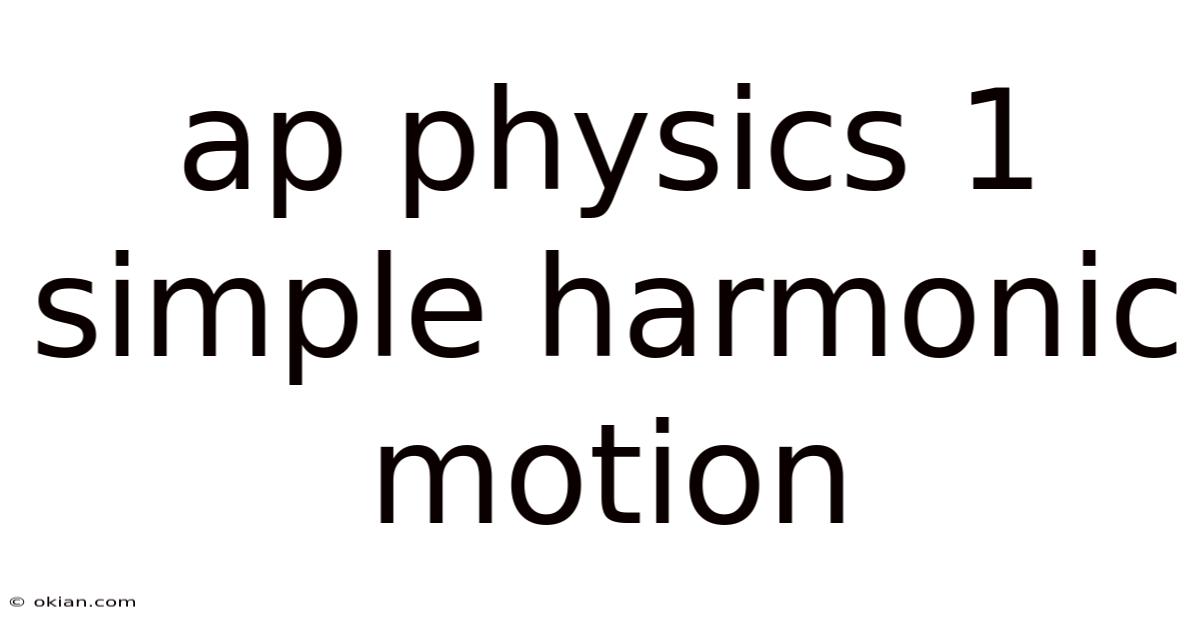Ap Physics 1 Simple Harmonic Motion