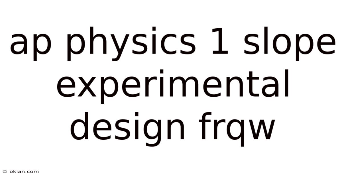 Ap Physics 1 Slope Experimental Design Frqw