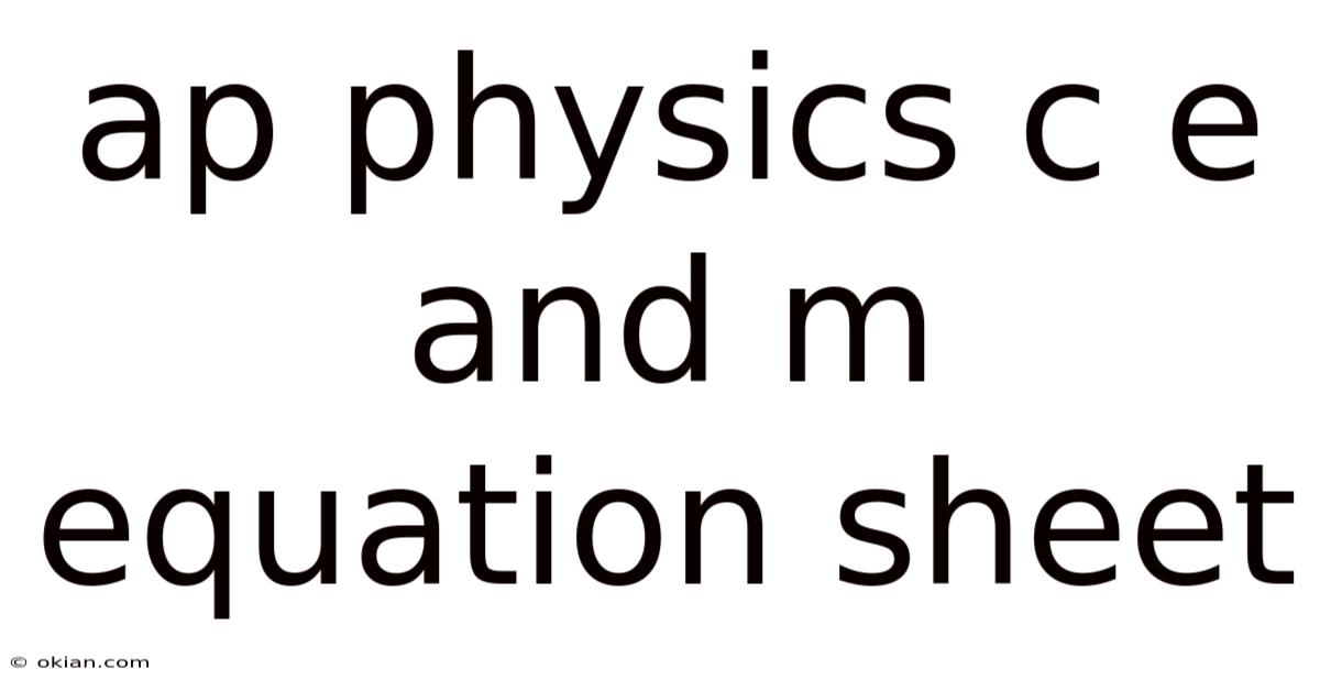 Ap Physics C E And M Equation Sheet