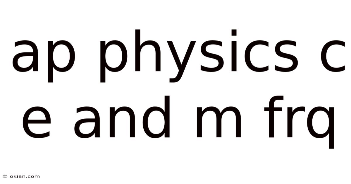 Ap Physics C E And M Frq