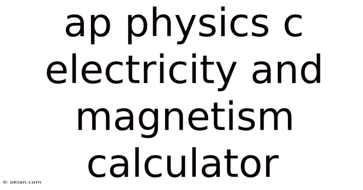 Ap Physics C Electricity And Magnetism Calculator