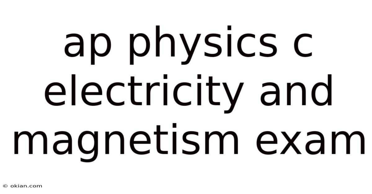 Ap Physics C Electricity And Magnetism Exam