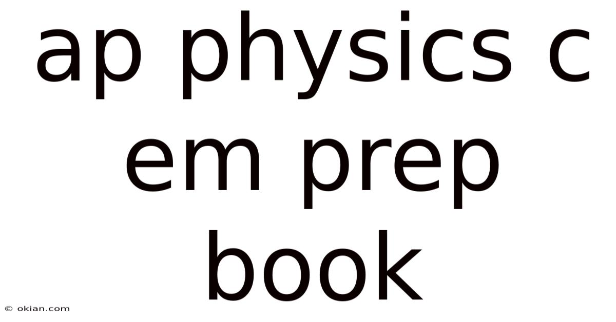 Ap Physics C Em Prep Book