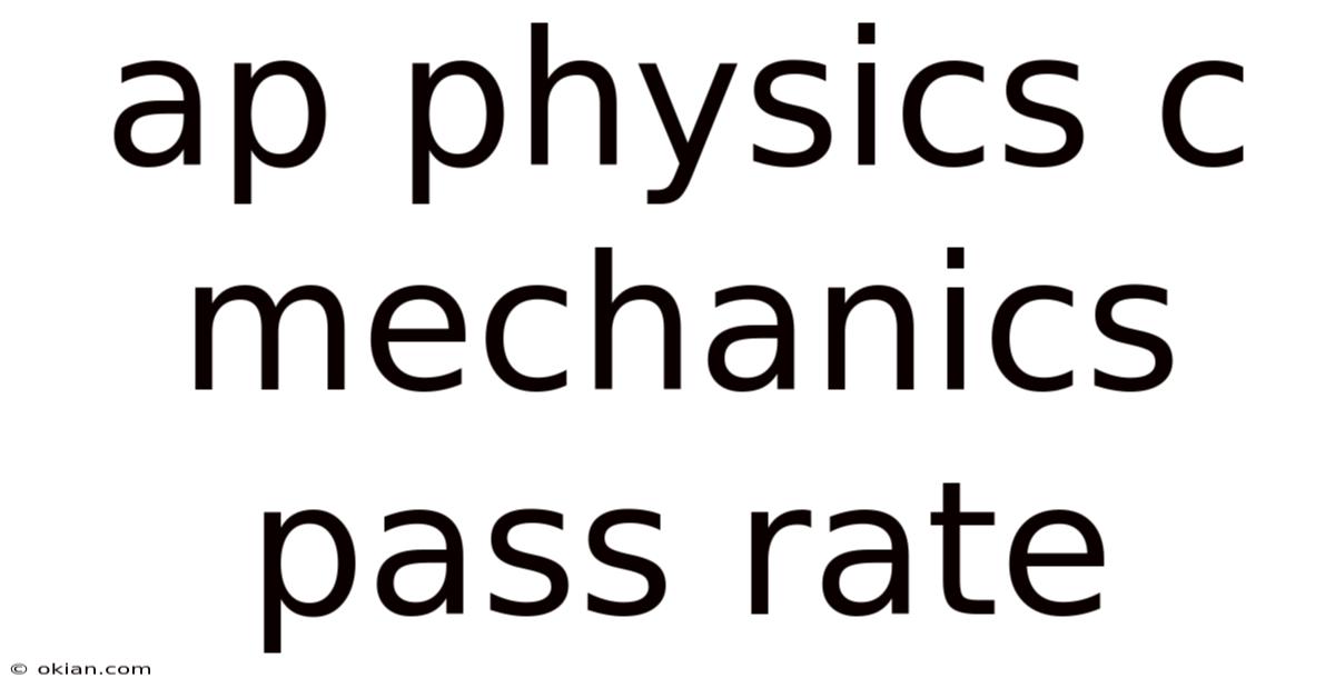 Ap Physics C Mechanics Pass Rate