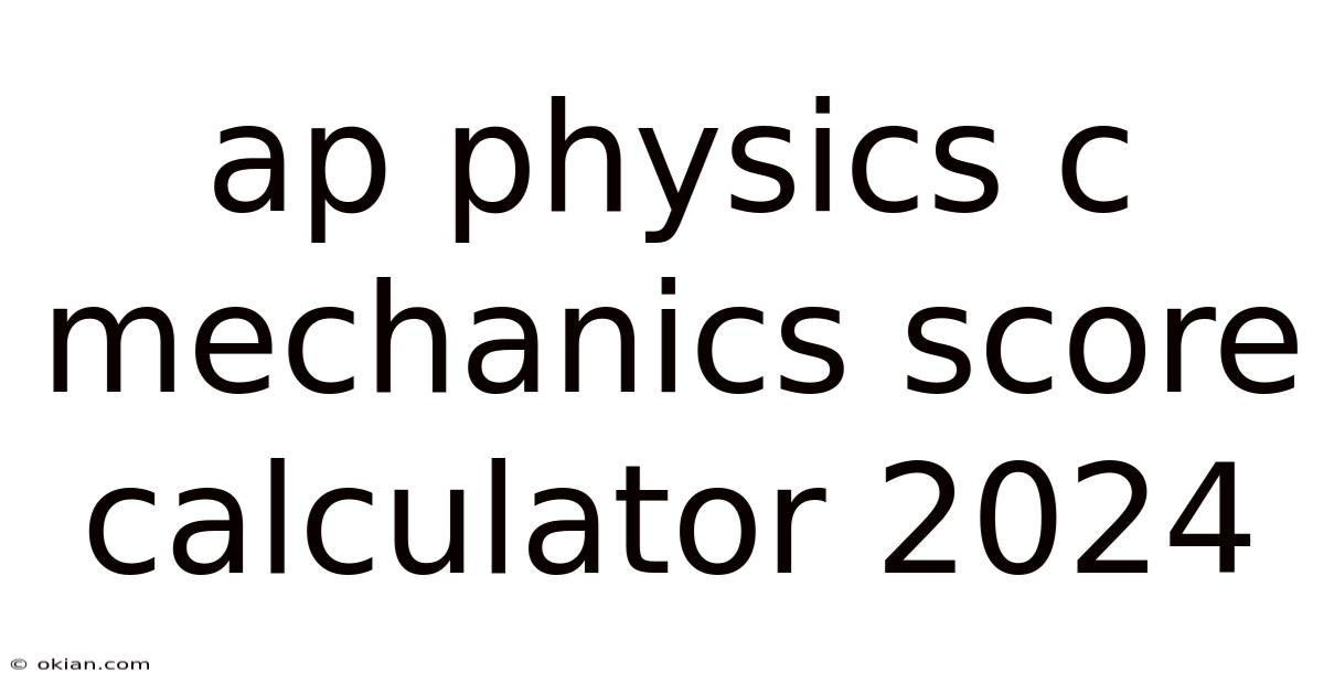 Ap Physics C Mechanics Score Calculator 2024