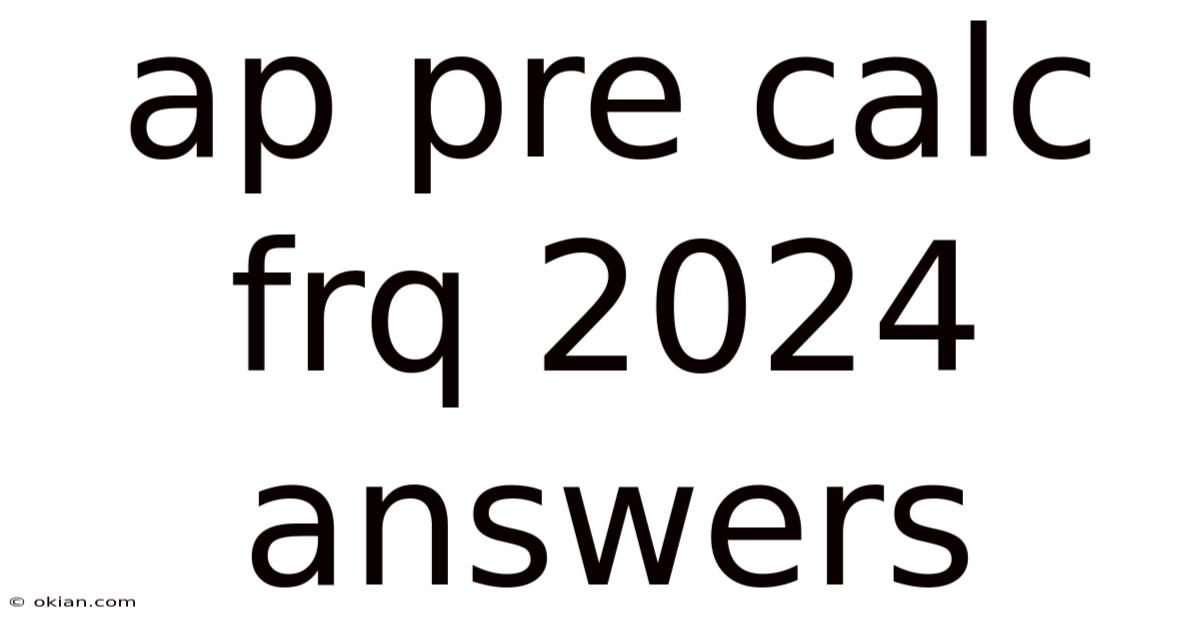 Ap Pre Calc Frq 2024 Answers