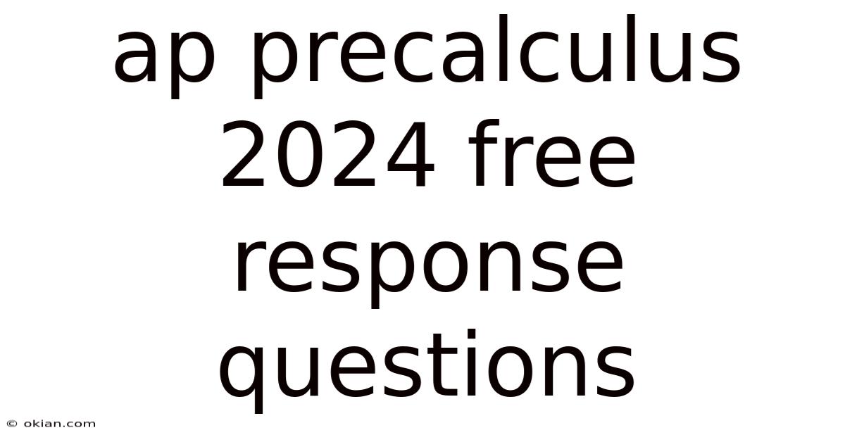 Ap Precalculus 2024 Free Response Questions