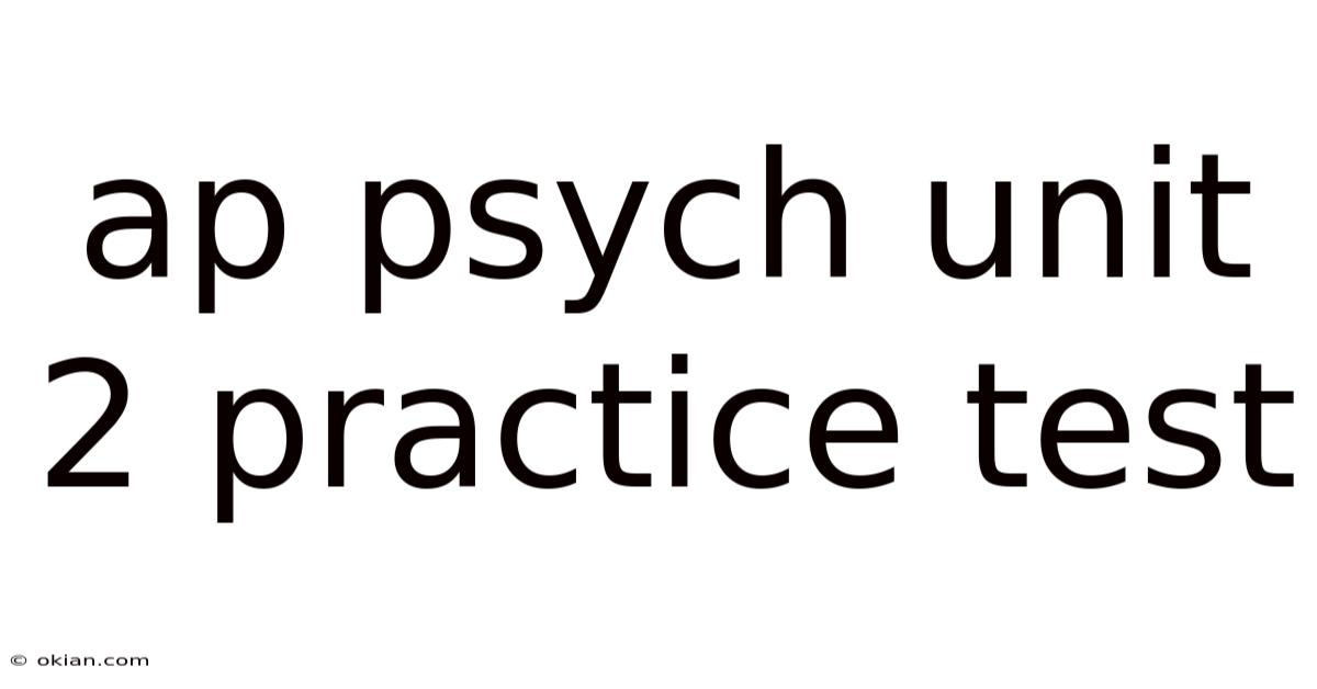 Ap Psych Unit 2 Practice Test