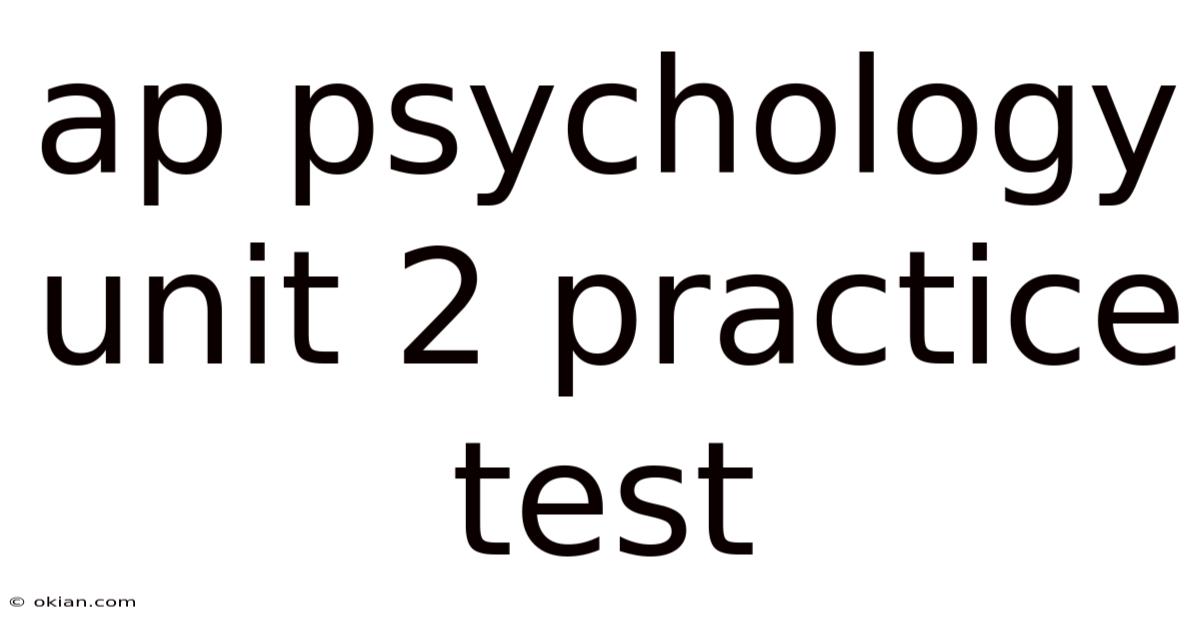 Ap Psychology Unit 2 Practice Test