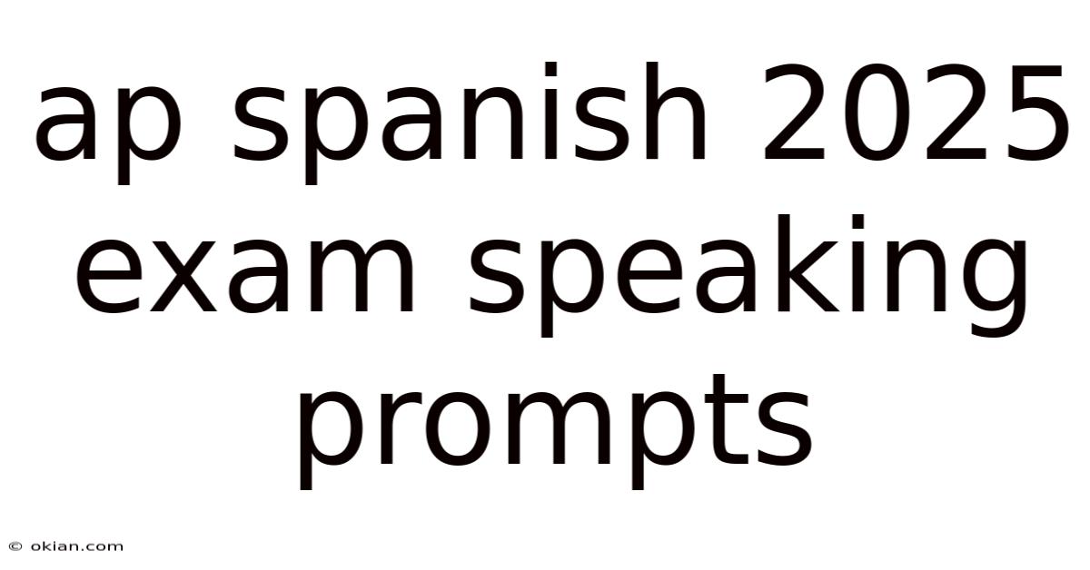 Ap Spanish 2025 Exam Speaking Prompts