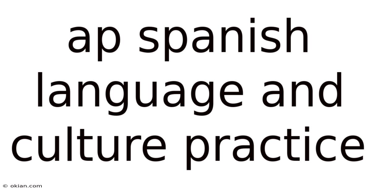 Ap Spanish Language And Culture Practice