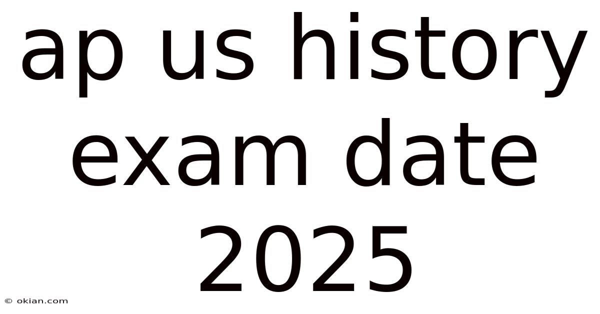 Ap Us History Exam Date 2025