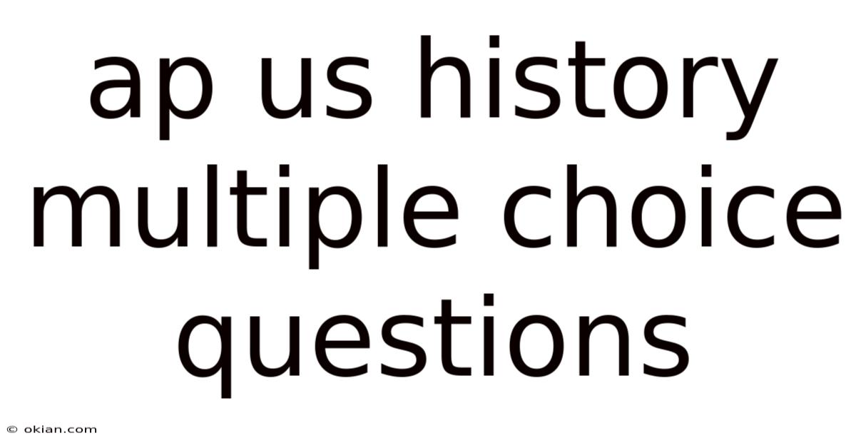 Ap Us History Multiple Choice Questions