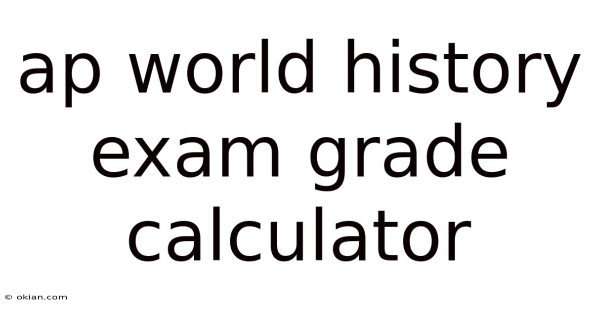 Ap World History Exam Grade Calculator