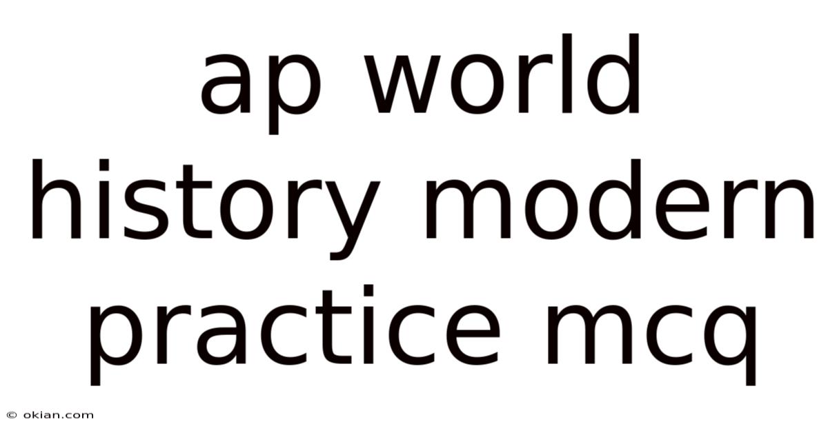 Ap World History Modern Practice Mcq