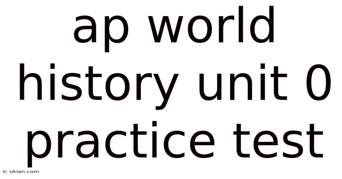 Ap World History Unit 0 Practice Test