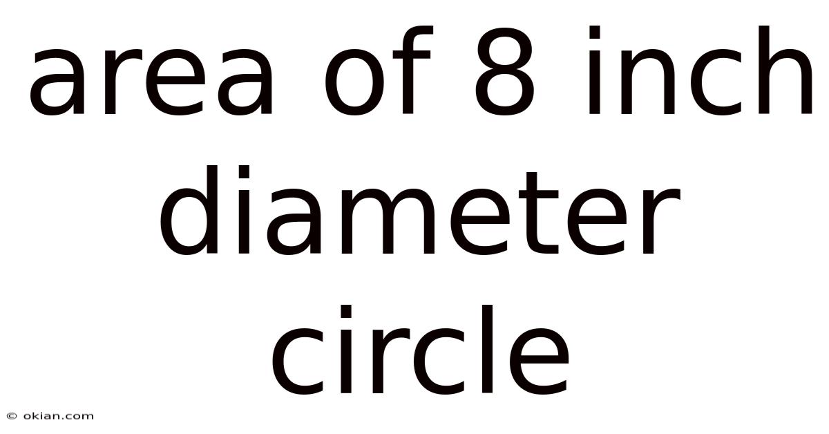 Area Of 8 Inch Diameter Circle