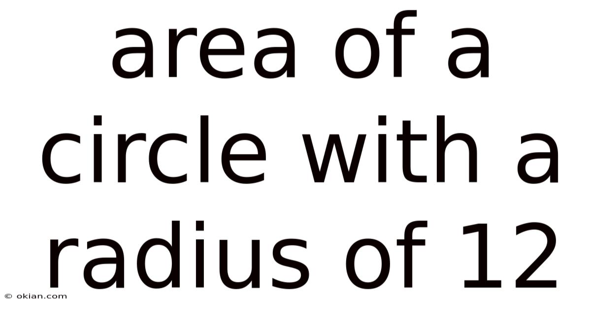 Area Of A Circle With A Radius Of 12