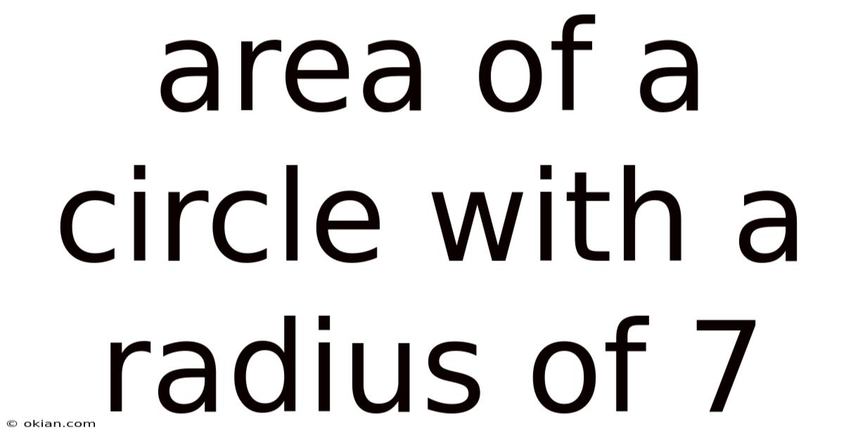 Area Of A Circle With A Radius Of 7