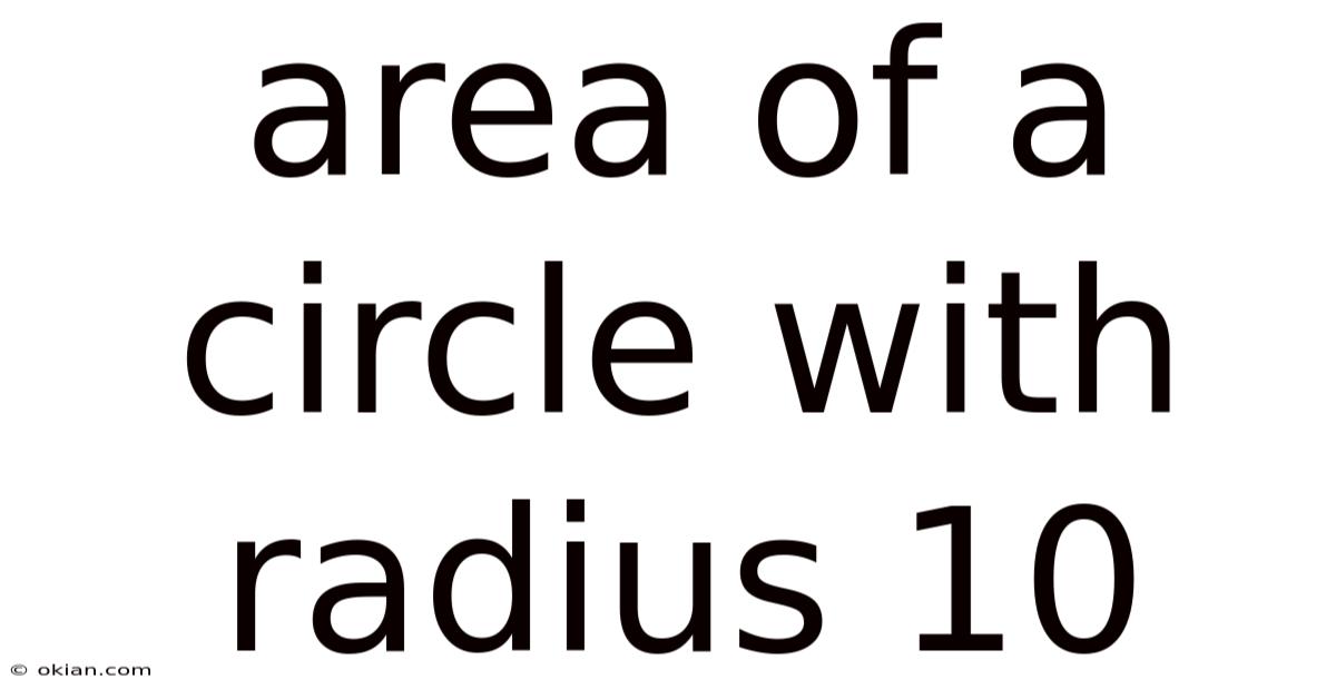 Area Of A Circle With Radius 10