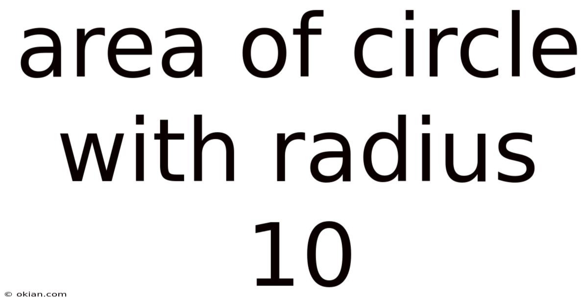 Area Of Circle With Radius 10