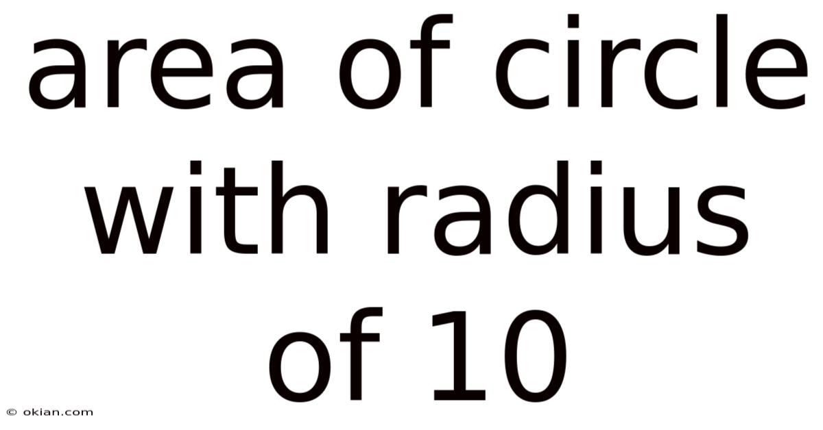 Area Of Circle With Radius Of 10