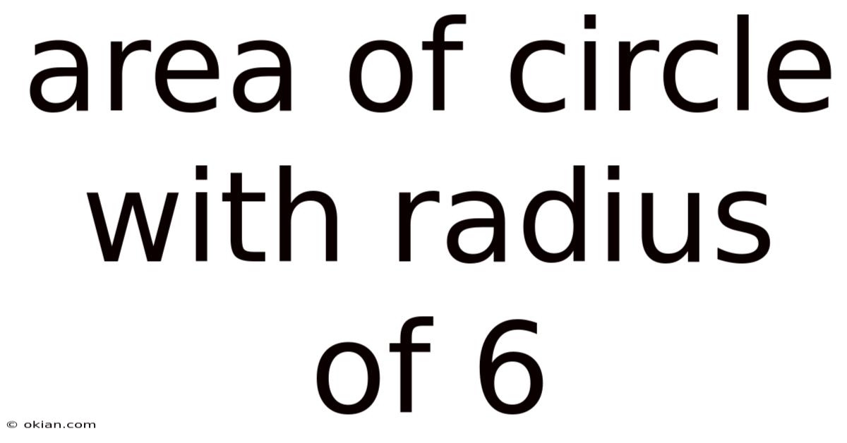 Area Of Circle With Radius Of 6