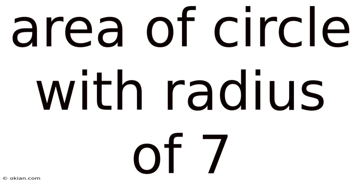 Area Of Circle With Radius Of 7