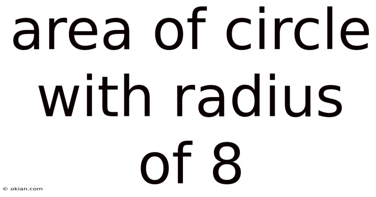 Area Of Circle With Radius Of 8