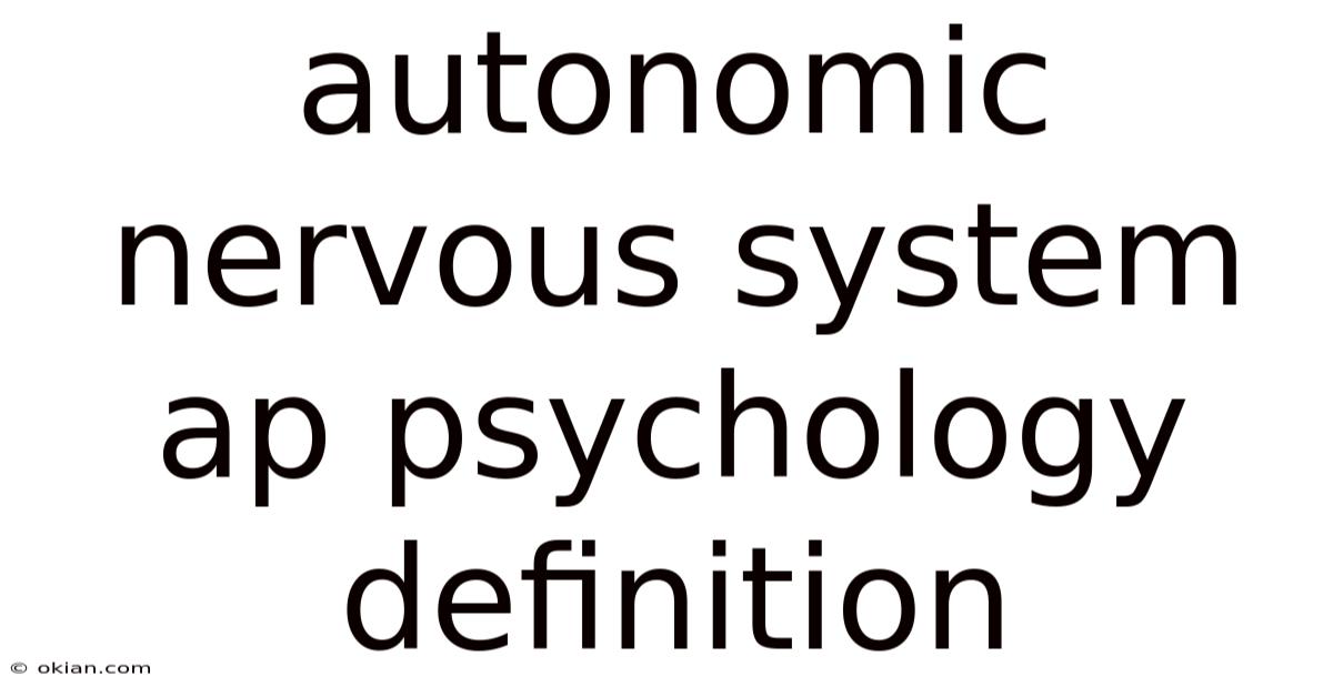 Autonomic Nervous System Ap Psychology Definition