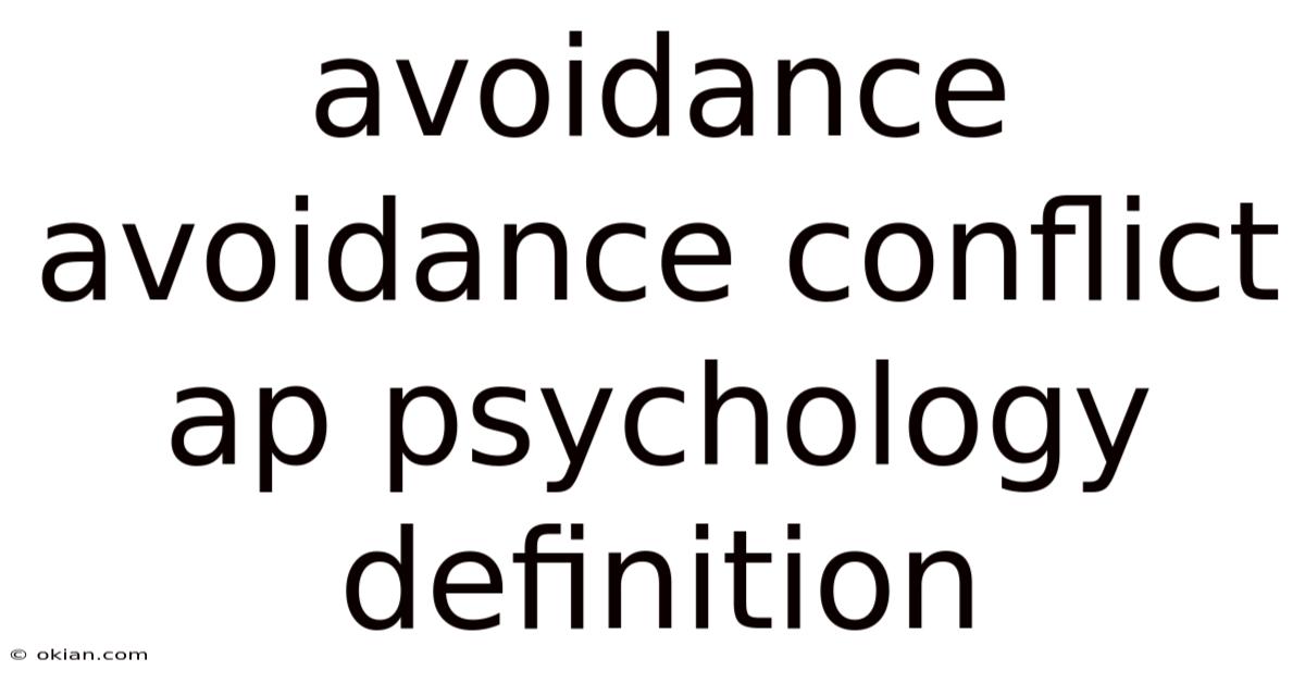 Avoidance Avoidance Conflict Ap Psychology Definition