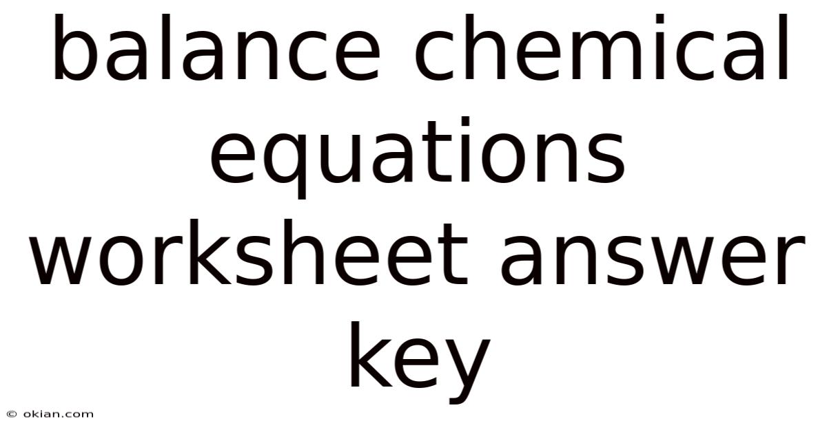 Balance Chemical Equations Worksheet Answer Key