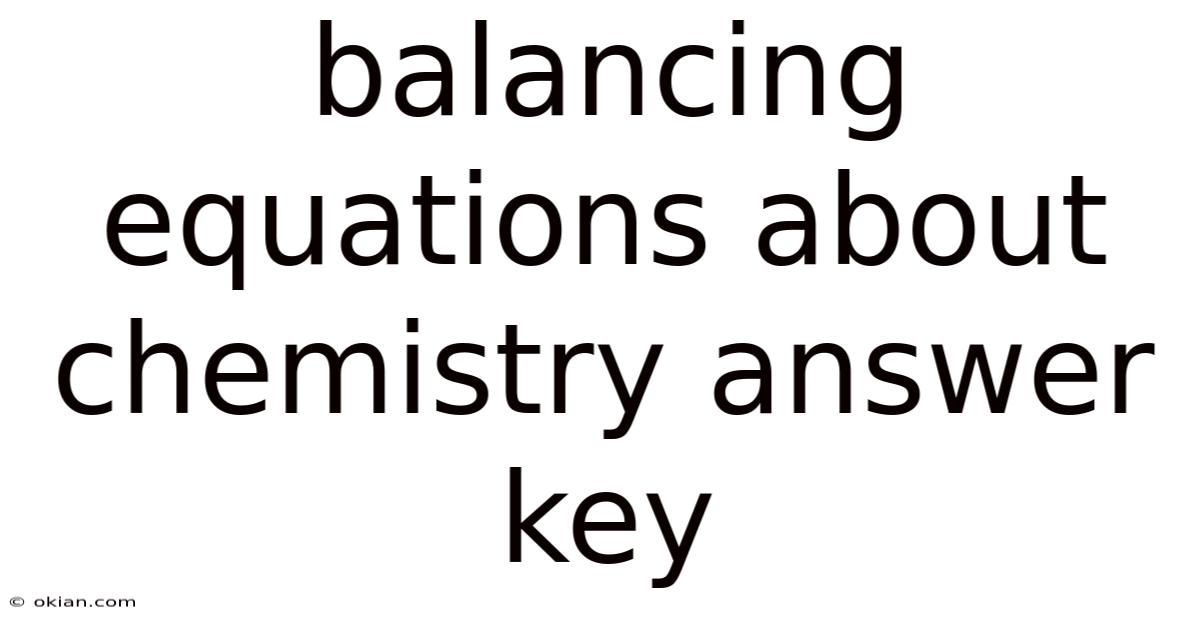 Balancing Equations About Chemistry Answer Key