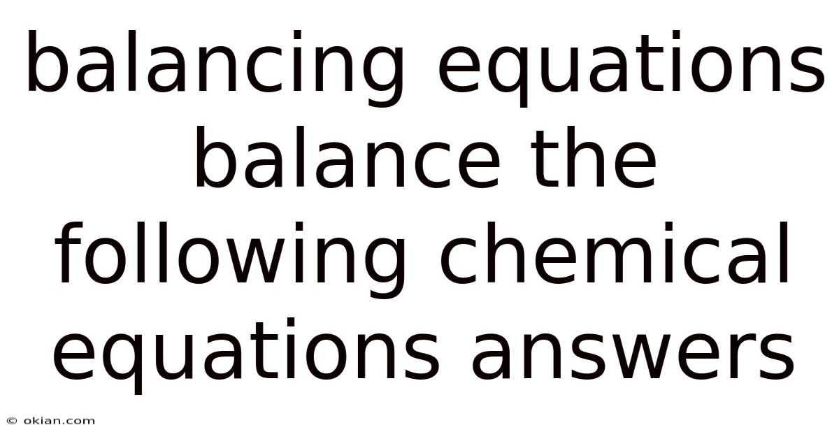 Balancing Equations Balance The Following Chemical Equations Answers