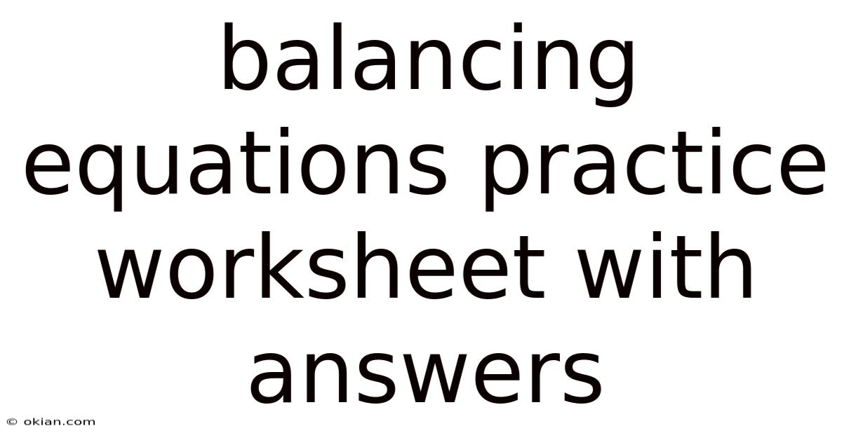 Balancing Equations Practice Worksheet With Answers