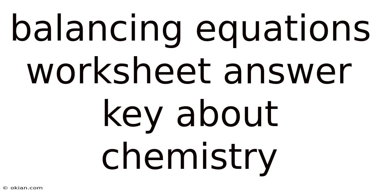 Balancing Equations Worksheet Answer Key About Chemistry