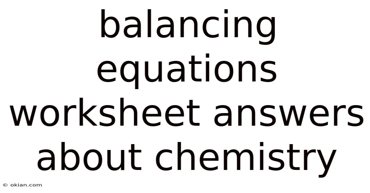 Balancing Equations Worksheet Answers About Chemistry