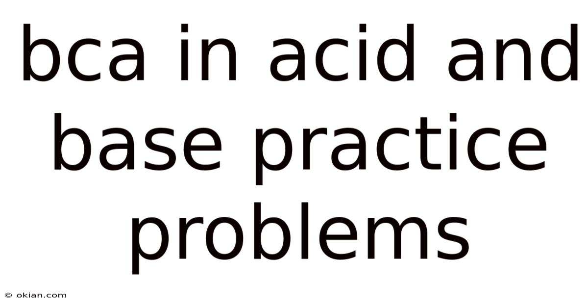 Bca In Acid And Base Practice Problems