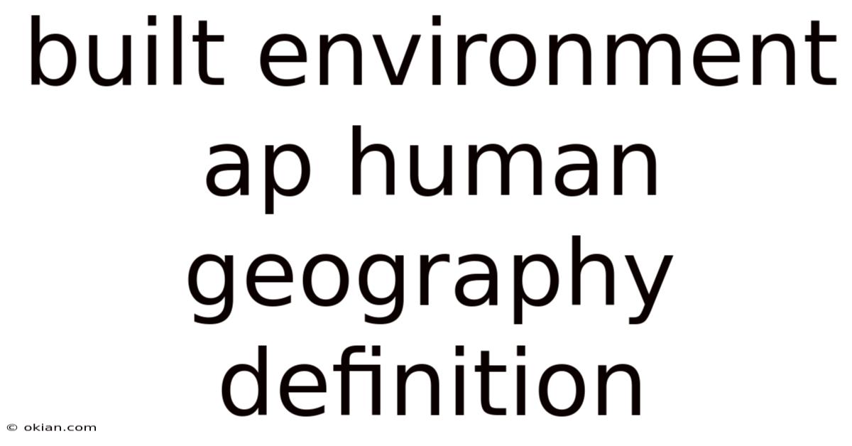 Built Environment Ap Human Geography Definition