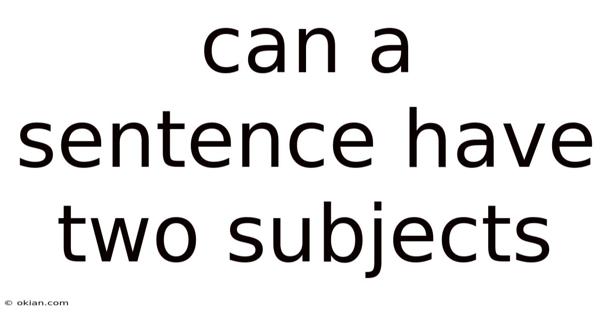 Can A Sentence Have Two Subjects