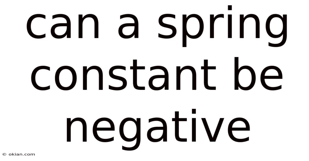 Can A Spring Constant Be Negative