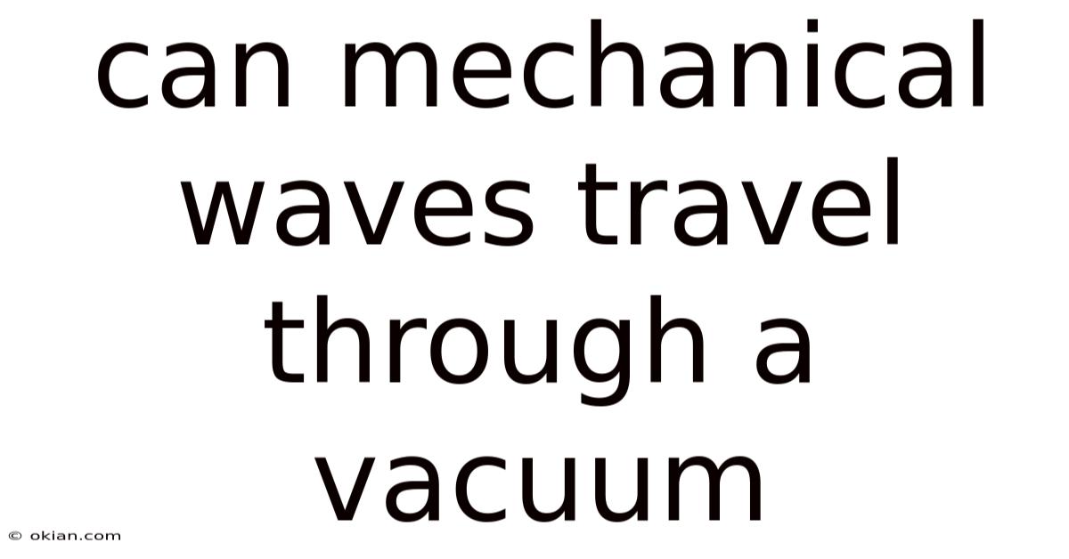 Can Mechanical Waves Travel Through A Vacuum