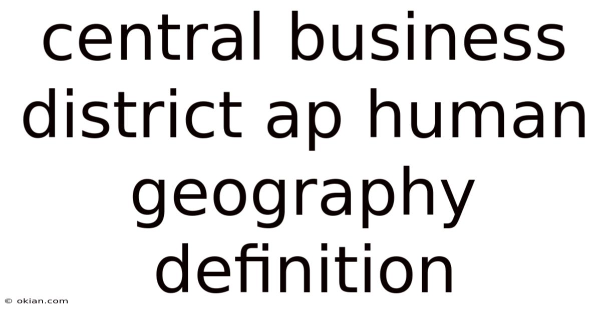 Central Business District Ap Human Geography Definition