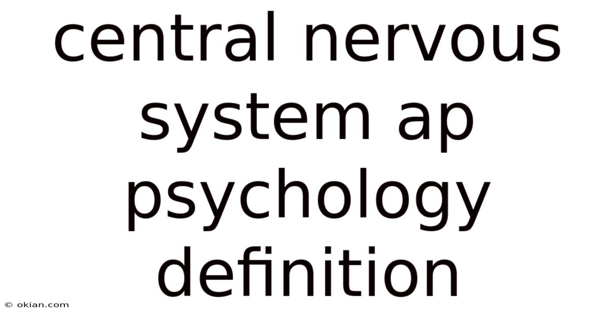 Central Nervous System Ap Psychology Definition