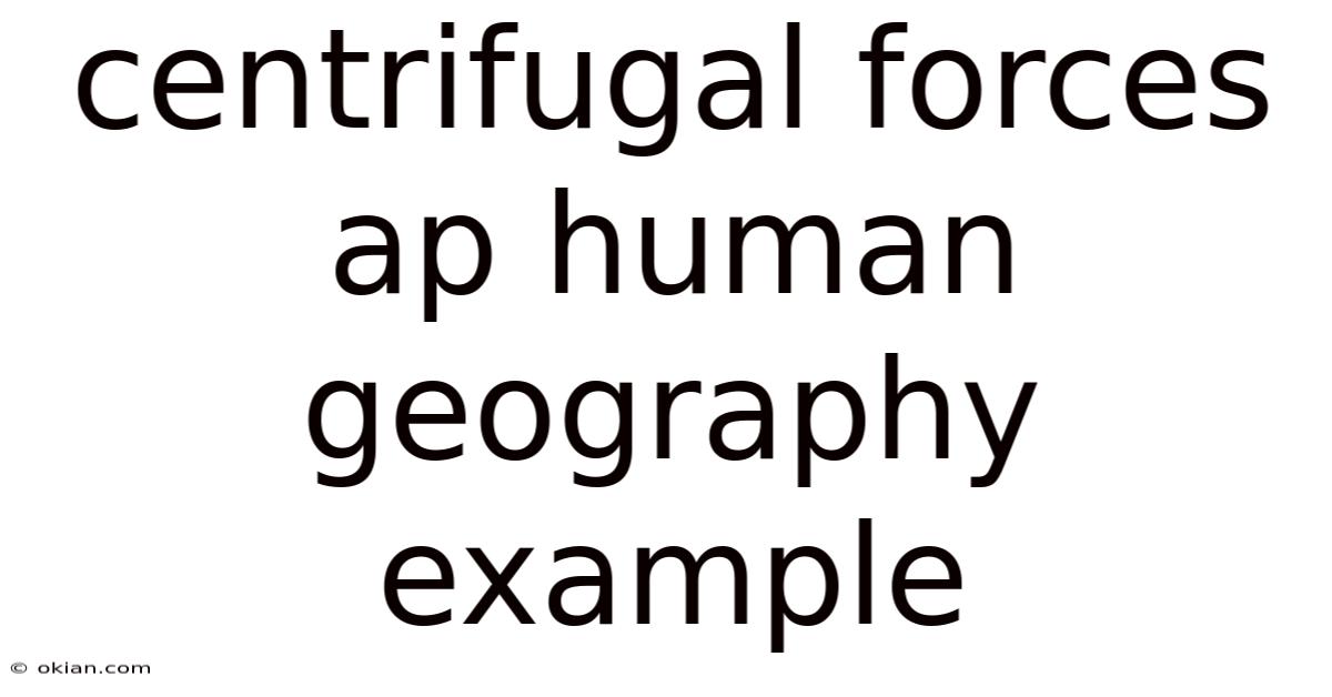 Centrifugal Forces Ap Human Geography Example