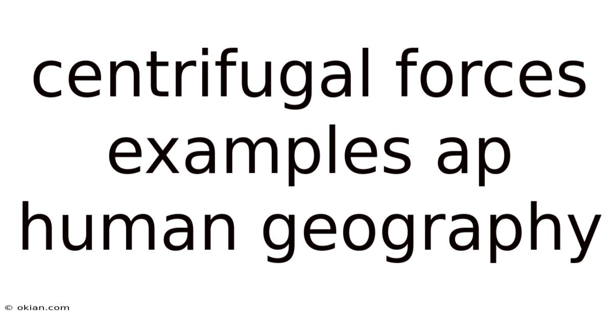 Centrifugal Forces Examples Ap Human Geography